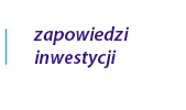 Zapowiedzi inwestycji